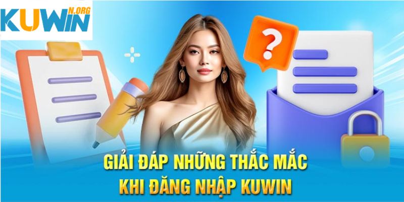 Giải đáp các câu hỏi thường gặp khi đăng nhập Kuwin