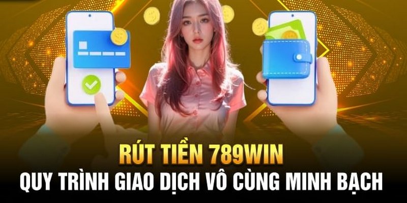 Cách thức rút tiền tại nhà cái 789win an toàn